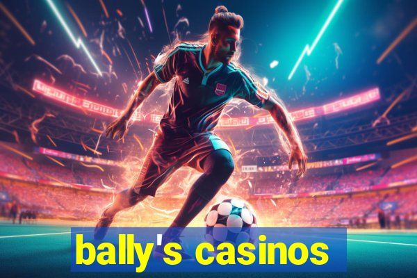 bally's casinos