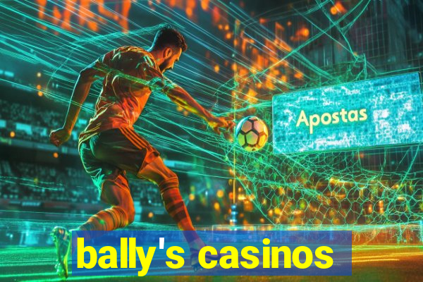 bally's casinos