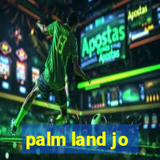 palm land jo