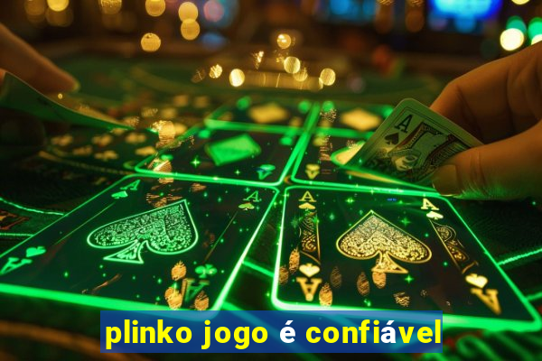 plinko jogo é confiável