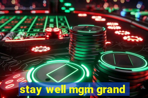 stay well mgm grand