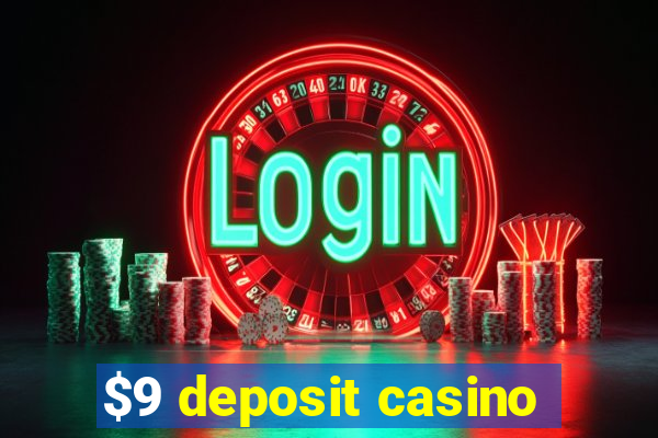 $9 deposit casino