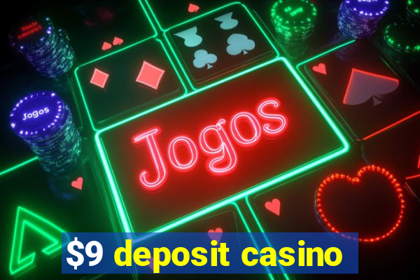 $9 deposit casino