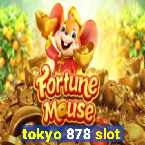 tokyo 878 slot