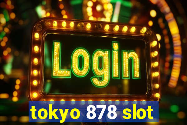 tokyo 878 slot