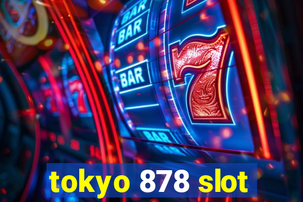 tokyo 878 slot