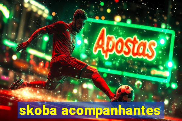 skoba acompanhantes