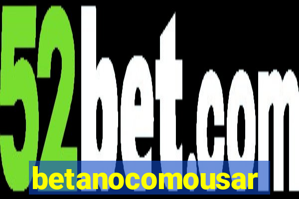 betanocomousar