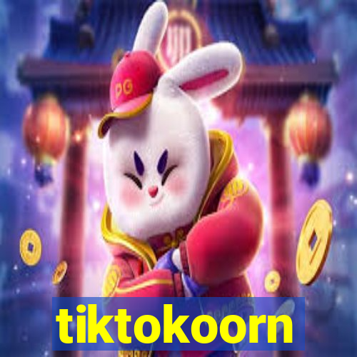 tiktokoorn