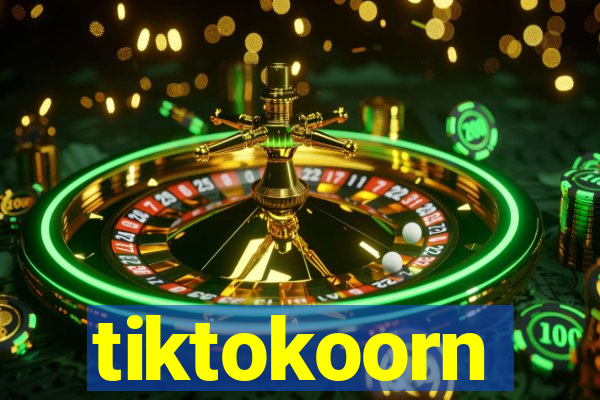 tiktokoorn