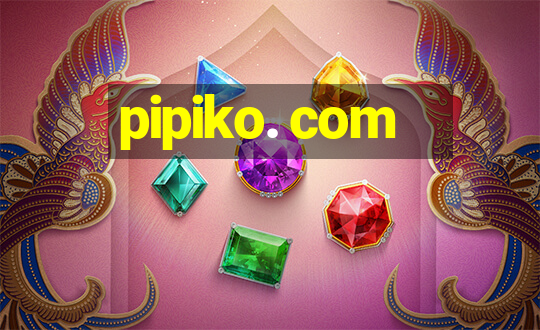 pipiko. com