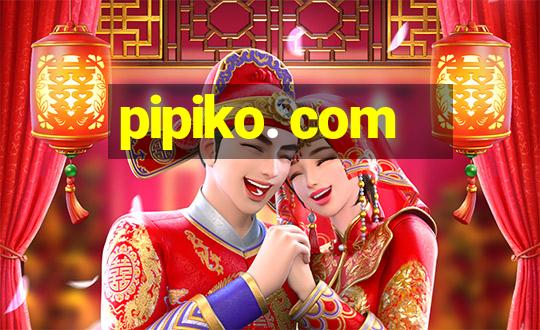 pipiko. com