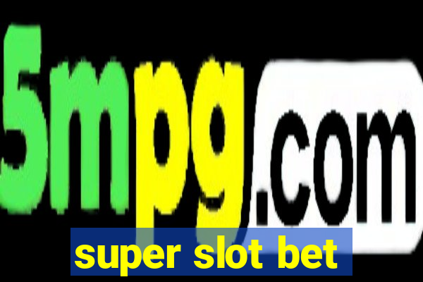 super slot bet