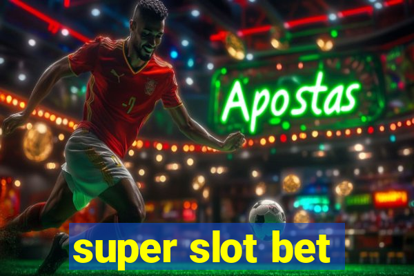 super slot bet