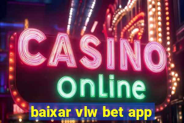 baixar vlw bet app