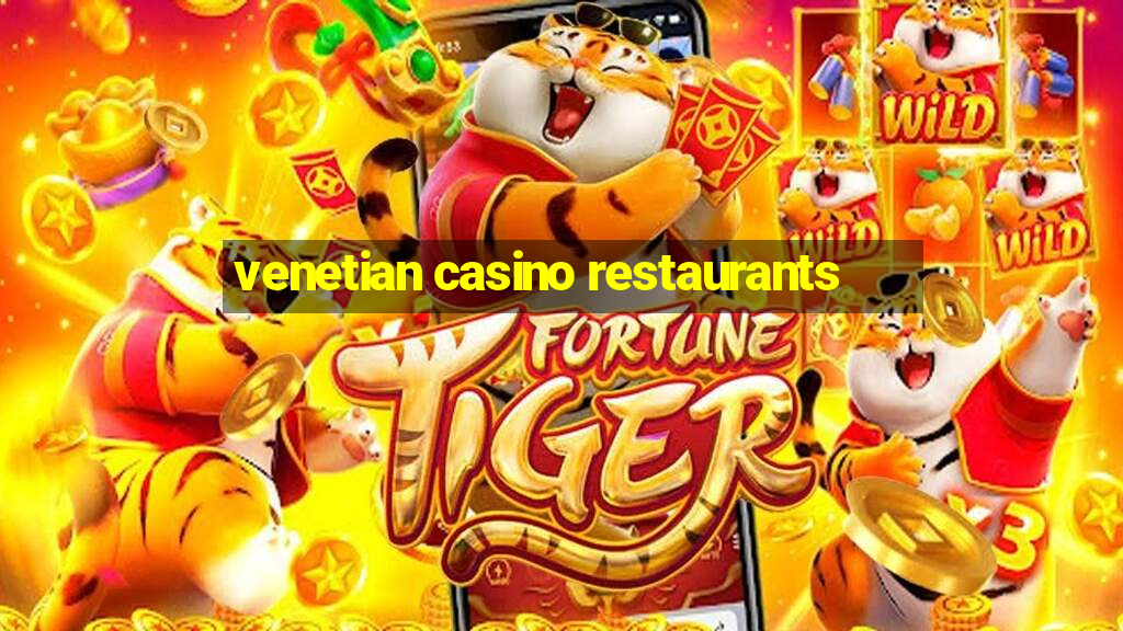 venetian casino restaurants