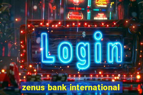 zenus bank international