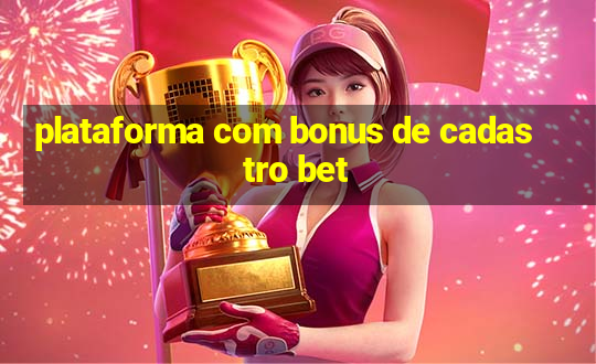 plataforma com bonus de cadastro bet