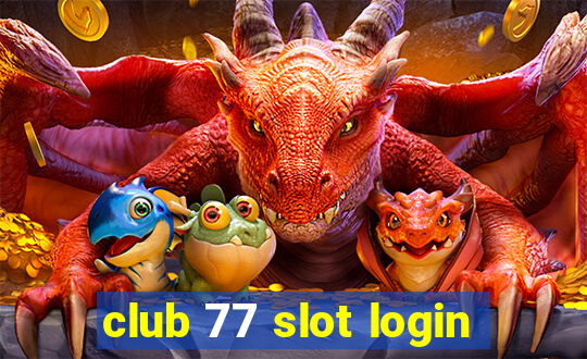 club 77 slot login