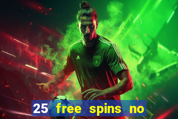 25 free spins no deposit casino uk