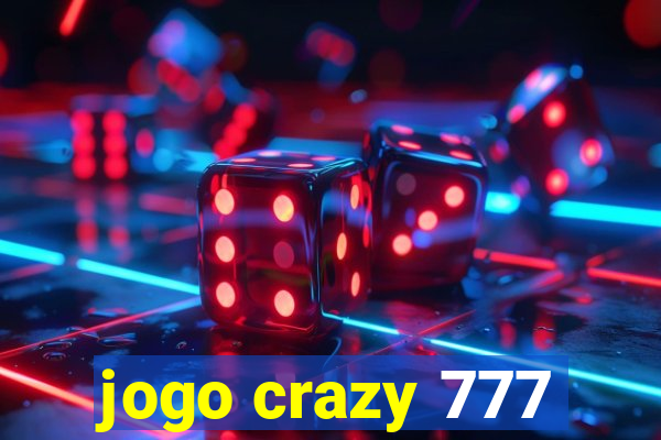 jogo crazy 777