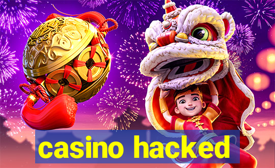 casino hacked