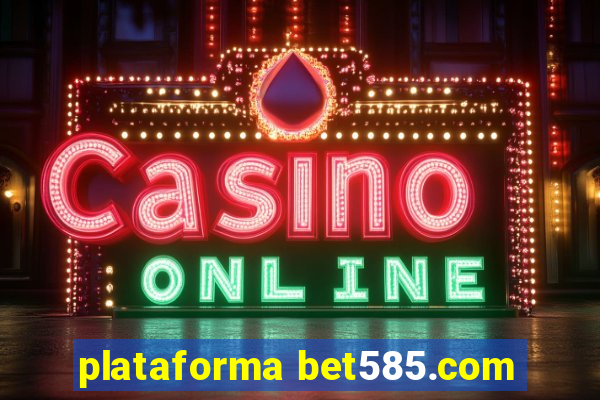 plataforma bet585.com