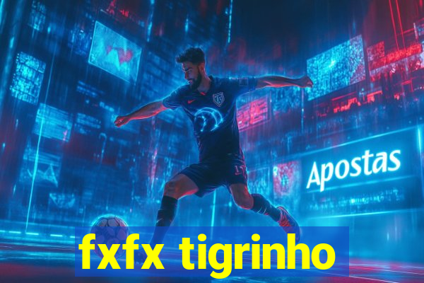 fxfx tigrinho