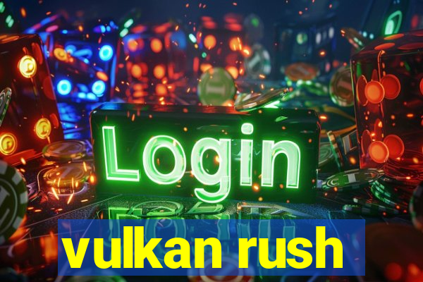 vulkan rush