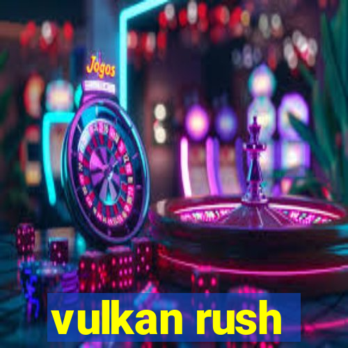 vulkan rush