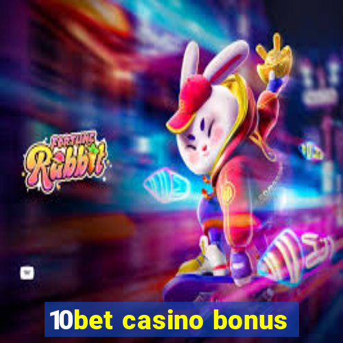 10bet casino bonus