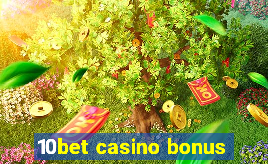 10bet casino bonus