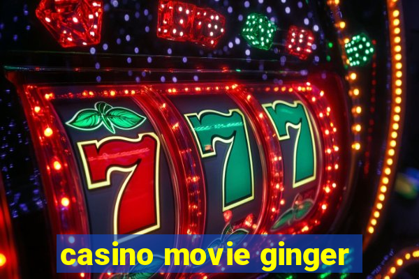 casino movie ginger