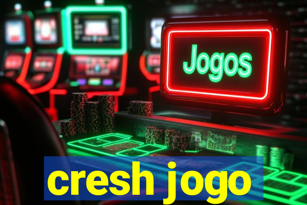 cresh jogo