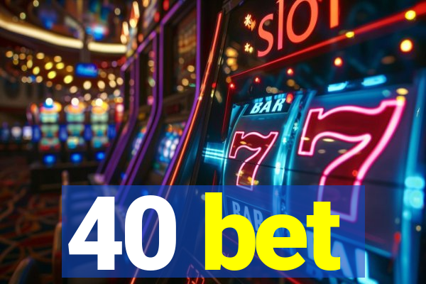 40 bet