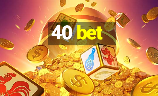 40 bet