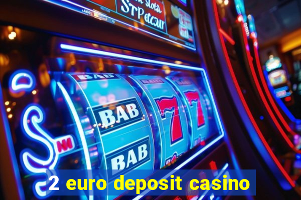 2 euro deposit casino