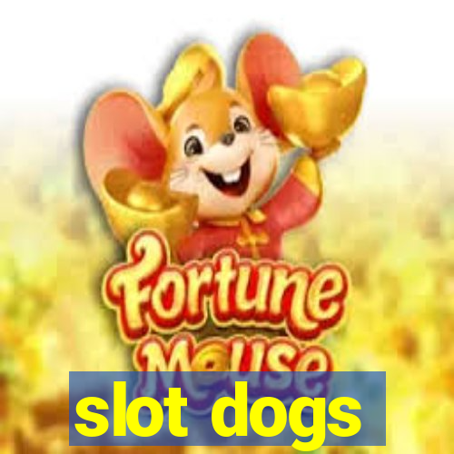 slot dogs