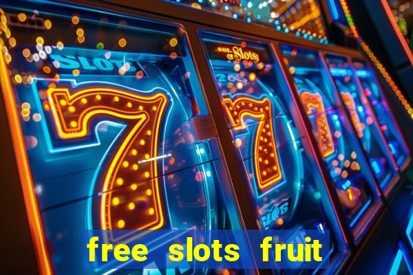 free slots fruit machines play