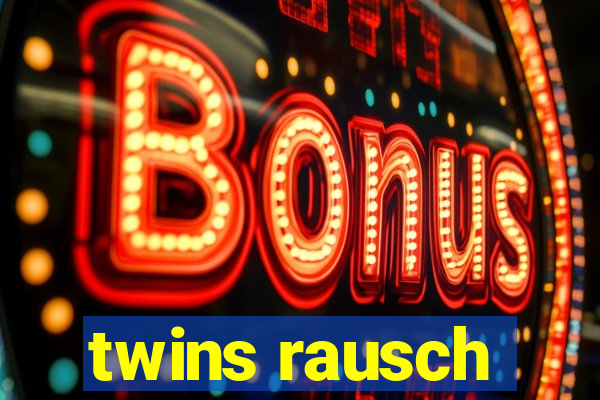 twins rausch