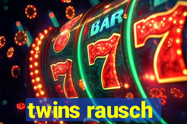 twins rausch