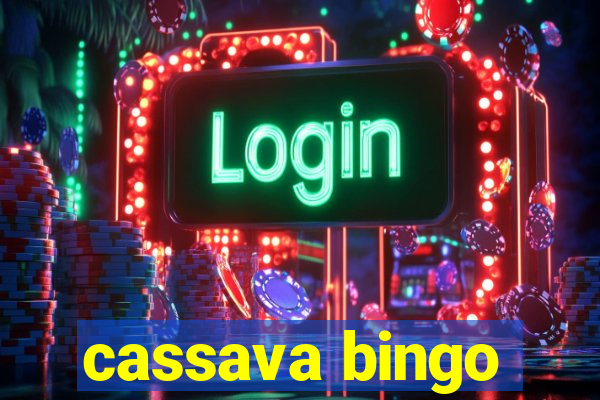 cassava bingo