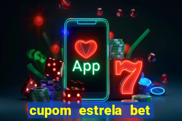 cupom estrela bet primeiro depósito