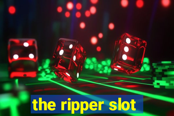 the ripper slot