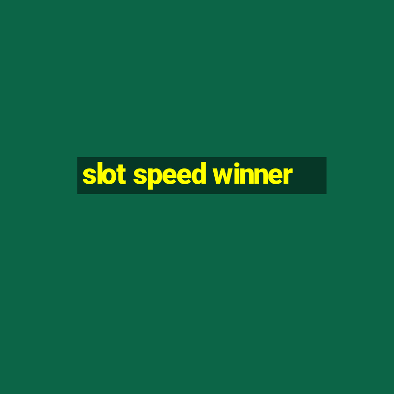 slot speed winner