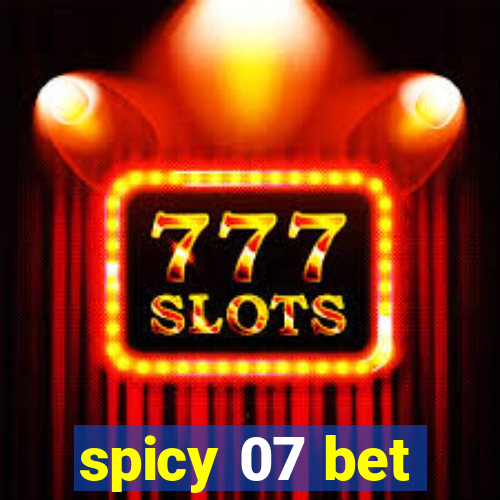 spicy 07 bet