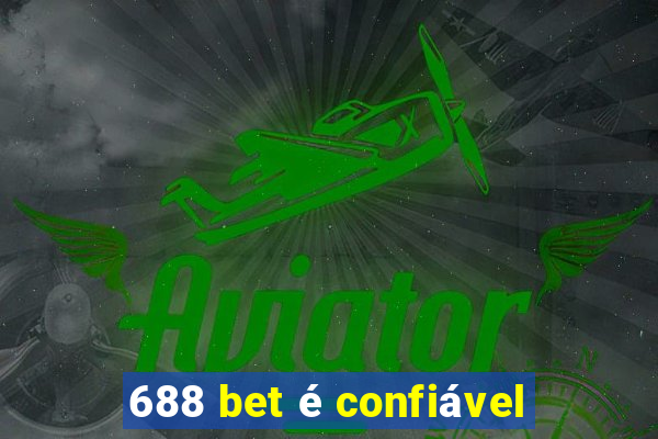 688 bet é confiável