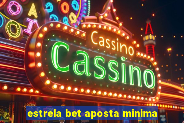 estrela bet aposta minima