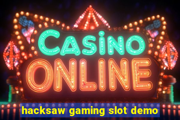 hacksaw gaming slot demo