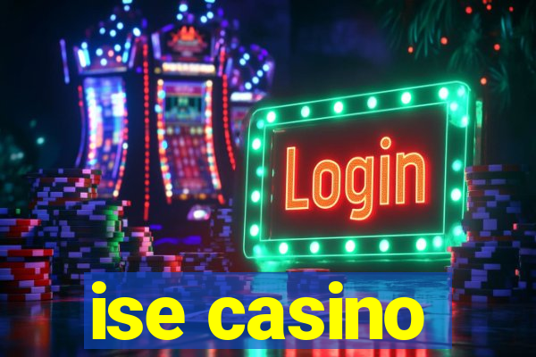 ise casino